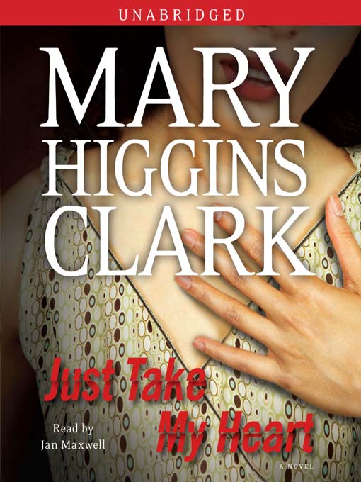 Title details for Just Take My Heart by Mary Higgins Clark - Wait list